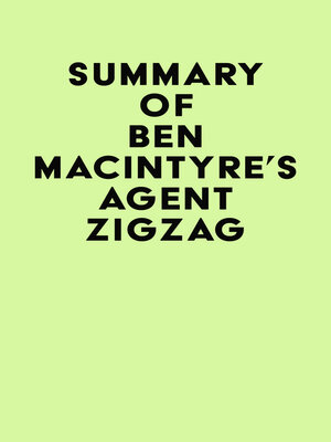 cover image of Summary of Ben Macintyre's Agent Zigzag